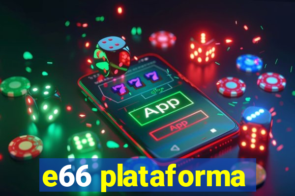 e66 plataforma